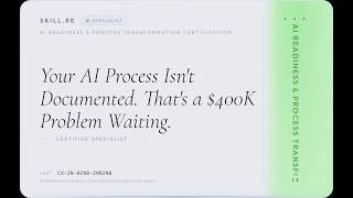 AI Readiness & Process Transformation: Your AI Process Isn't Documented. That's a $400K Problem W...