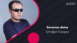 Umidjon Turopov - Sevaman dema | Умиджон Туропов - Севаман дема (AUDIO)