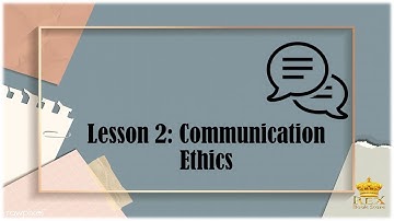 LESSON 2 : COMMUNICATION ETHICS