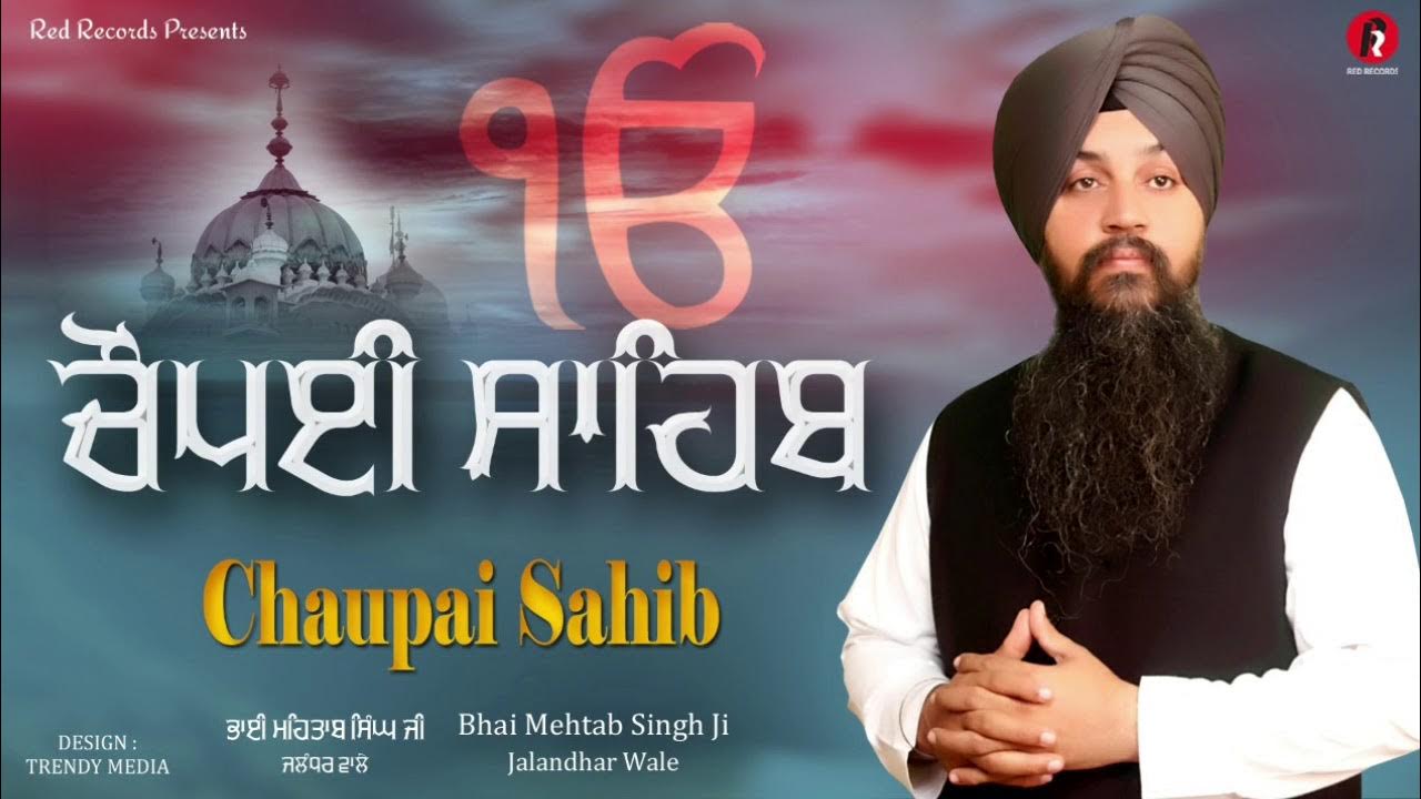 Chaupai sahib by Bh Mehtab singh jalandhar WALE Chaupai sahib by Bh Mehtab singh jalandhar WALE