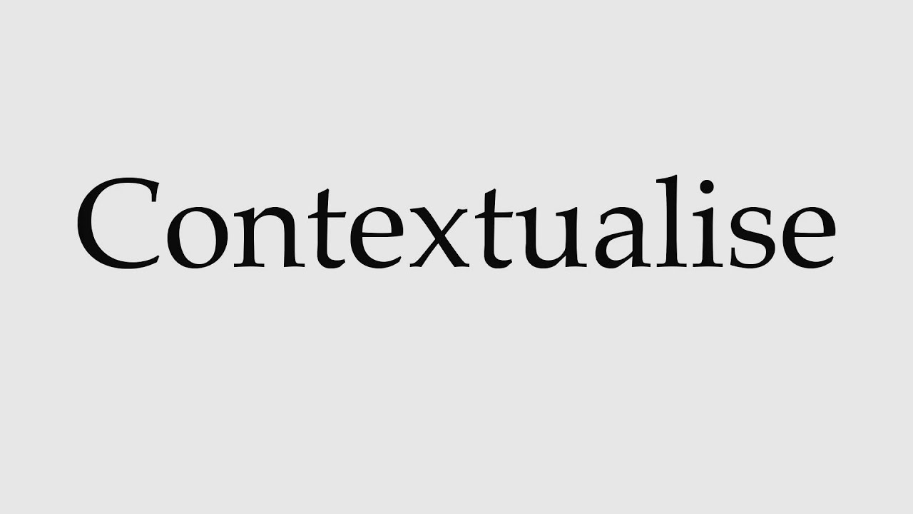 How to Pronounce Contextualise - YouTube