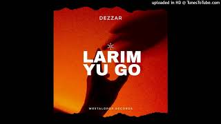 Larim Yu Go (2026) Dezzar