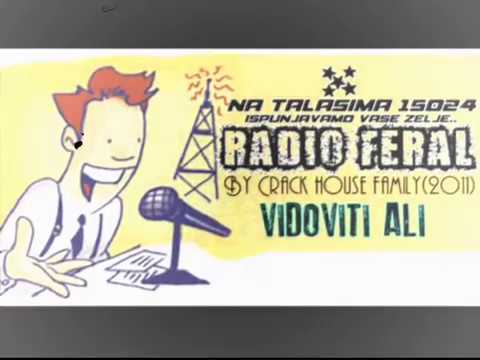 Radio Feral - Vidoviti Ali (Crack House Family)