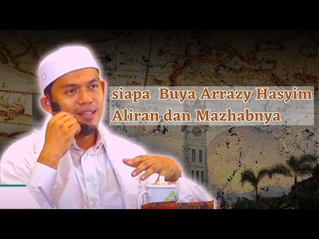 Biografi Buya Arrazy Hasyim,Buya Arrazy aliran apa? class=