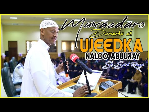 MUXAADARO DUMARKA AH UJEEDKA NALOO ABUURAY Sh Said Raage