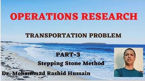 Transportation Problem part-3 Stepping Stone method by Dr. Mohammad Rashid Hussain