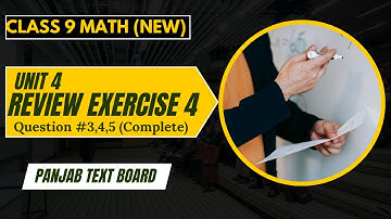 Class 9 Math | Review Exercise 4 Question #3,4,5 (Complete) | Easy Method | PCTB New Book 2025