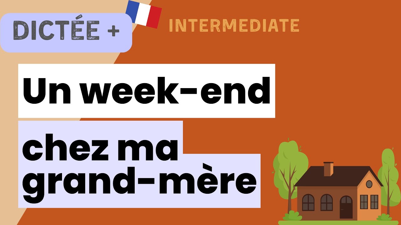 Dictée Plus : Un week-end chez ma grand-mère | Learn To French