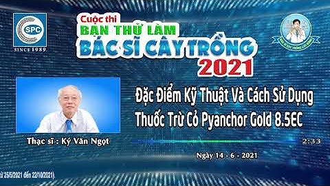 [Bác Sĩ Cây Trồng]#58: Đặc Điểm Kỹ Thuật Và Cách Sử Dụng Thuốc Trừ Cỏ Pyanchor Gold 8.5EC