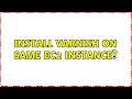 Install varnish on same EC2 instance?