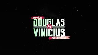 Douglas e Vinicius - Abertura DVD 2017