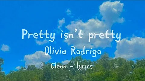 Pretty isn’t pretty | Olivia Rodrigo | clean - lyrics