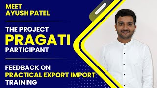 Meet Ayush Patel: The Project Pragati Student | Feedback on Practical Export Import Training | iiiEM