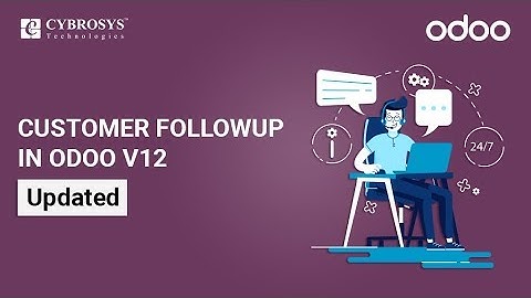 Customer Follow Up in Odoo V12 -  [ UPDATED VIDEO ]
