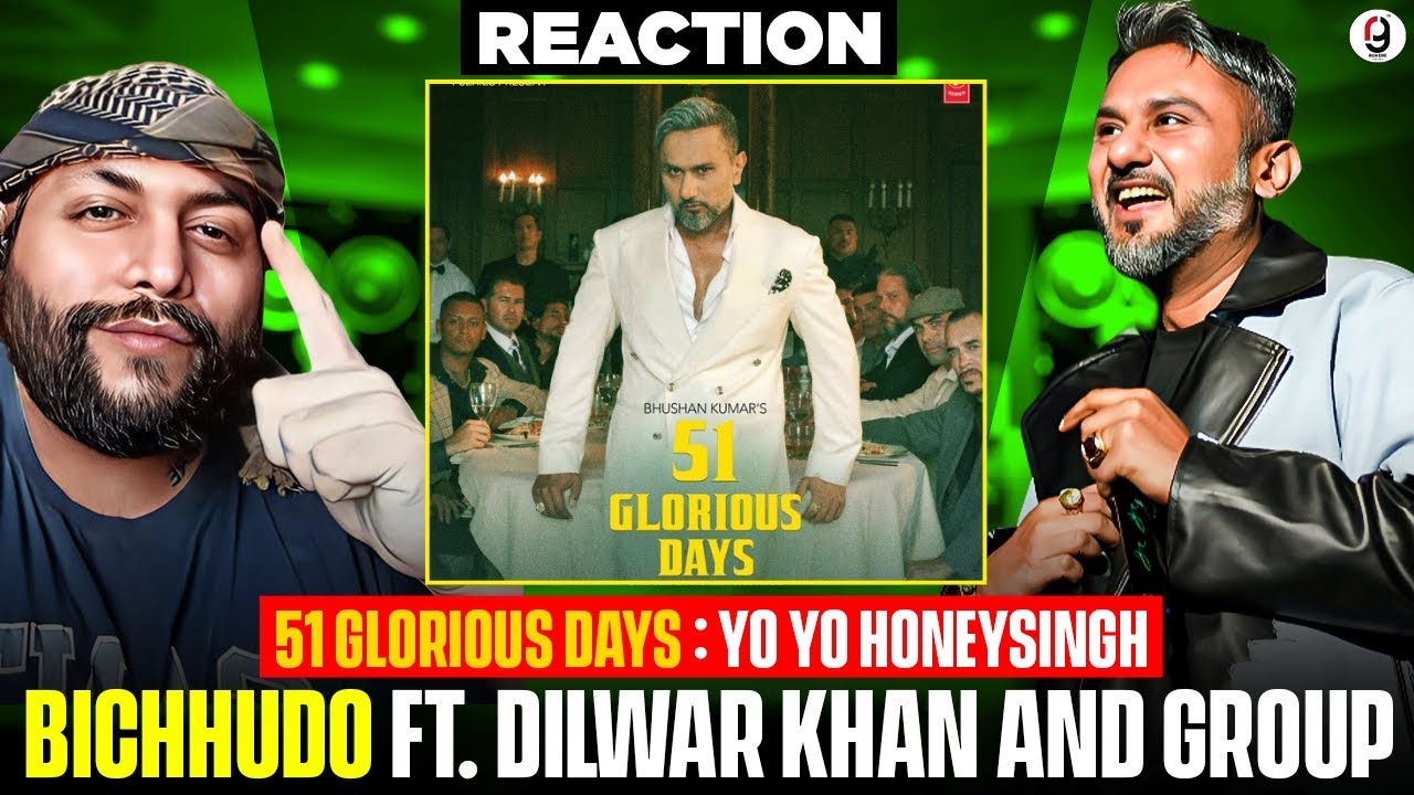 Bichhudo - 51 GLORIOUS DAYS | ‪@Yo Yo Honey Singh | DILAWAR KHAN & GROUP | REACTION BY RG #reaction