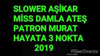 Slower Aşikar & Miss Damla Ateş & Patron Murat & Hayata 3 Nokta 2019 Mutluluk Nerde Resimi