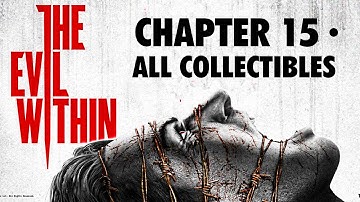 The Evil Within - All Collectibles Locations Video Guide ¦ Chapter 15: An Evil Within