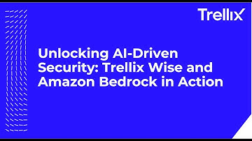 Unlocking AI-Driven Security: Trellix Wise and Amazon Bedrock in Action