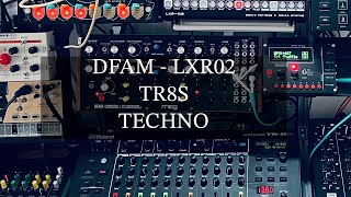 Live Techno (DFAM, TR8s, LXR-02)