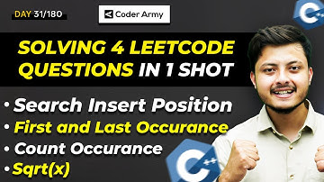 Lecture 23: Binary Search Different Problem || Search Insert Position || Sqrt(x) || Count occurrence