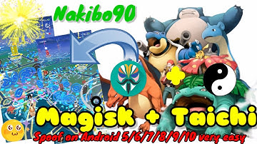 [Update] Pokemon Go Spoof Magisk & Taichi all version android (5/6/7/8/9/10) working 100%|| Nakibo90