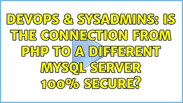 DevOps & SysAdmins: Is the connection from PHP to a different MySQL server 100% secure?