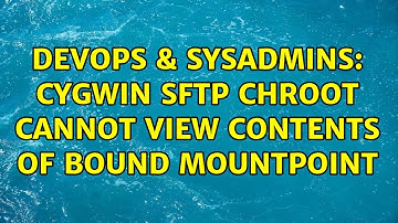 DevOps & SysAdmins: cygwin sftp chroot cannot view contents of bound mountpoint