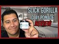 Slick gorilla clay pomade  product review