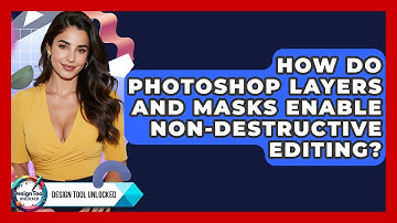 How Do Photoshop Layers And Masks Enable Non-destructive Editing? - Design Tool Unlocked