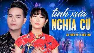 Tình Xưa Nghĩa Cũ Remix - Ân Thiên Vỹ Ft. Lý Diệu Linh