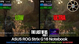 The Last of Us Part I | Low VS Ultra | RTX 4080 12GB, i7-13650HX, 32GB RAM - Asus ROG Strix G16 Lapt