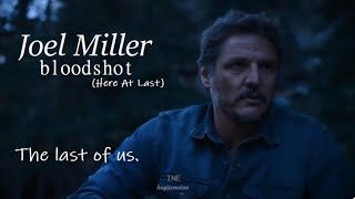 joel miller ✦ bloodshot (Here At Last) | The Last Of Us (Pedro Pascal edit)