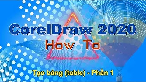 Tự Học CorelDraw 2020 – Tạo bảng trong CorelDraw – Phần 1