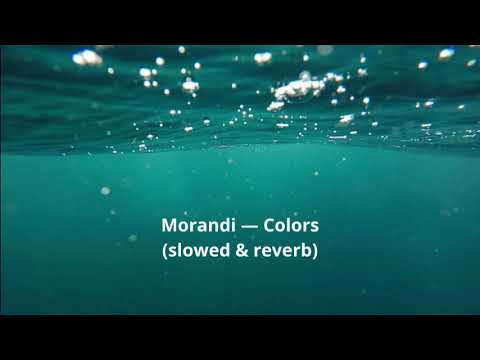 Morandi — Colors (slowed & reverb)