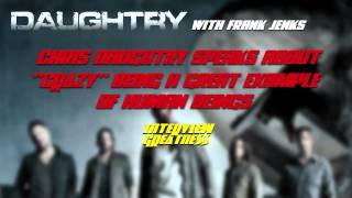 13. Chris Daughtry speaks about CRAZY being a great example of human beings