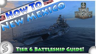 World of Warships --- How To New Mexico --- Top Tips --- Tier 6 Battleship Guide