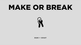 Dan + Shay - Make or Break (Official Audio)