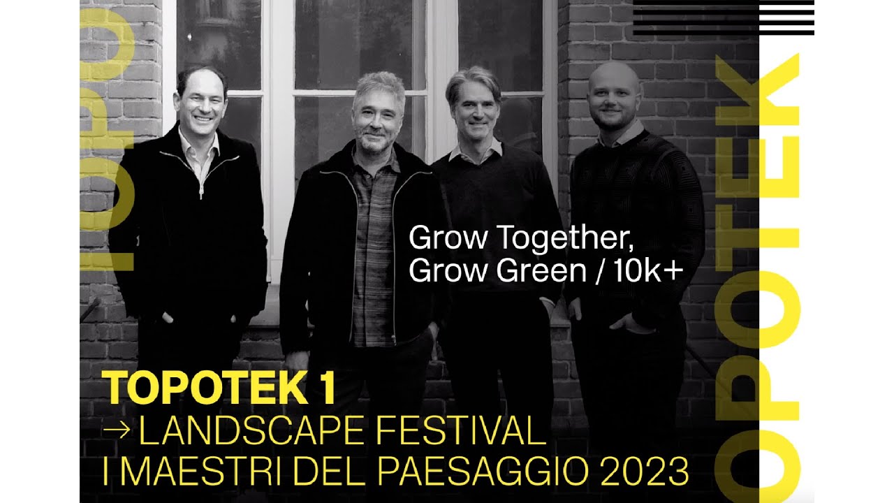 Topotek1 / Grow together Grow green - 10k+ / Landscape Festival. I maestri del paesaggio