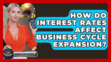How Do Interest Rates Affect Business Cycle Expansion? - Macroecon Experts