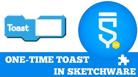 ONE-TIME TOAST.... in Sketchware original