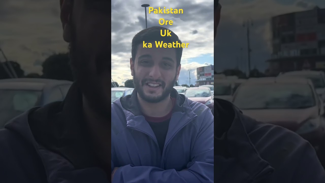 Pakistan Ore Uk Ka Weather 