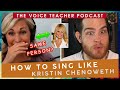 How to Sing like Kristin Chenoweth | The Voice Teacher Podcast #8