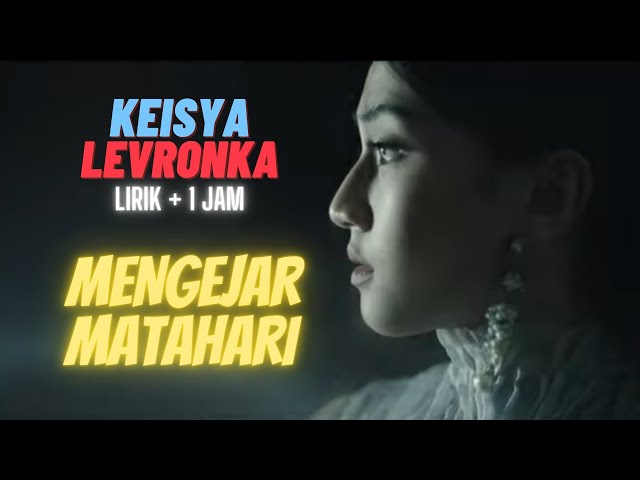 Keisya Levronka feat Andi Rianto~ Mengejar Matahari | Video Lirik 1 Jam class=