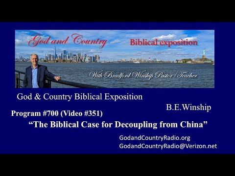 700 (Video 351) The Biblical Case for Decoupling from China