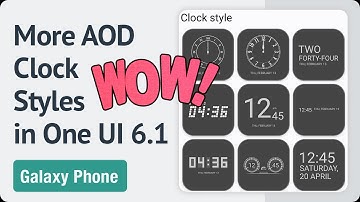How to get more AOD clock styles in One UI 6.1?