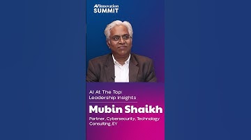 AI on Top: Securing the Future – Mubin Shaikh, Partner- Cybersecurity, Technology Consulting, EY |