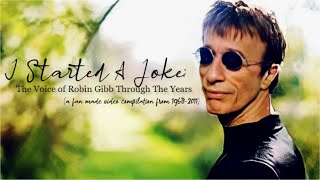 I Started A Joke: The Voice of Robin Gibb Through The Years (Fan-made Video Compilation)