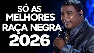 SÓ AS MELHORES RAÇA NEGRA 2026 💿 OS GRANDES SUCESSOS QUE MARCARAM ÉPOCA
