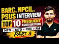 BARC, NPCIL &amp; PSUs Interview Questions 2027 | Top 10 Most Frequently Asked Questions |HTO MTO CRE FM