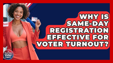 Why Is Same-Day Registration Effective For Voter Turnout? - First Time Voter Expert
